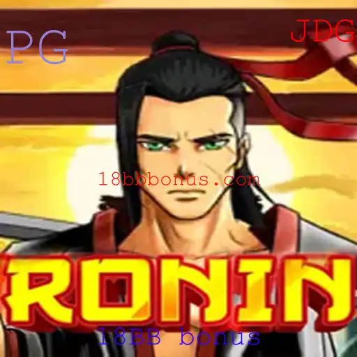 Descubra o Fascinante Jogo Ronin e o Atrativo 18BB Bonus